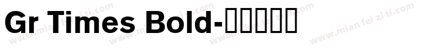 Gr Times Bold字体转换